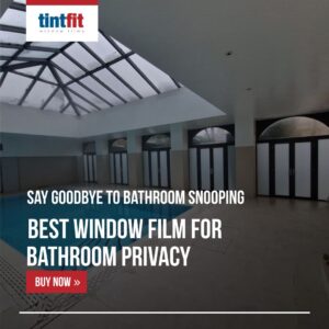 What Is the Best Window Film for Bathroom Privacy?