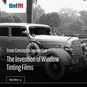 The Invention of Window Tinting Films